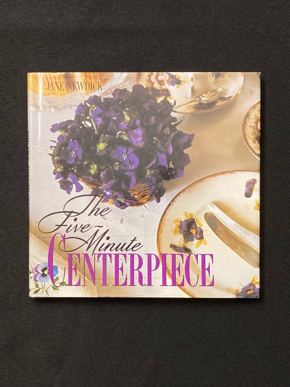 The Five Minute Centerpiece by Jane Newdick Hardcover